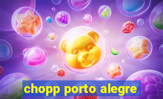 chopp porto alegre